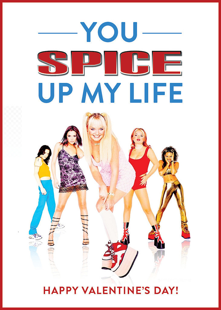 You spice up my life! Valentines Only '90s Girls Will Truly