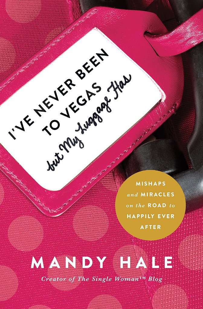 I've Never Been to Vegas, but My Luggage Has: Mishaps and Miracles on the Road to Happily Ever After I've Never Been to Vegas, but My Luggage Has: Mishaps and Miracles on the Road to Happily Ever After