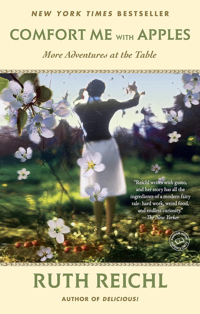 Comfort Me With Apples by Ruth Reichl Comfort Me With Apples by Ruth Reichl