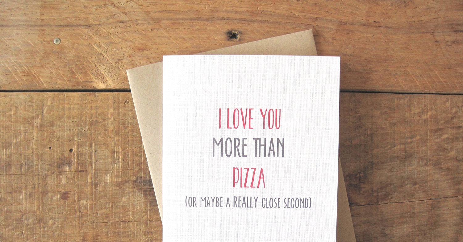 I Love You More Than Pizza 4 30 Valentines Day Cards That Put The Funny In Sexy Popsugar