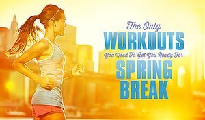 The Only Workouts You Need To Get Ready For Spring Break The Only Workouts You Need To Get Ready For Spring Break