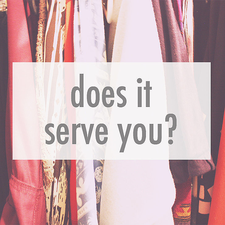 Sounds simple enough right? Don't be fooled: this question is powerful if you answer honestly. Here are two ways you can tell if an item hanging in your closet serves you: 1. Does it make you feel good when you wear it? Or, are you excited to wear it? Lukewarm reactions are exactly what you don't want here. Let it go. Try it on if you need to, and, even better, have an honest friend (the one you always bring into the fitting room with you) there to give you honest feedback when you get stuck. 2. Do you actually wear the item in question? When is the last time you wore it? If it's just taking up space and you can't remember the last time you put it on (if ever), it's time to part ways. Anything with tags still hanging on it, dust collecting on its shoulders, or waiting in the "way back" because you swear you will lose those extra five kilos is what I'm referring to here. If it falls into those categories, it serves no purpose. Let it go. 