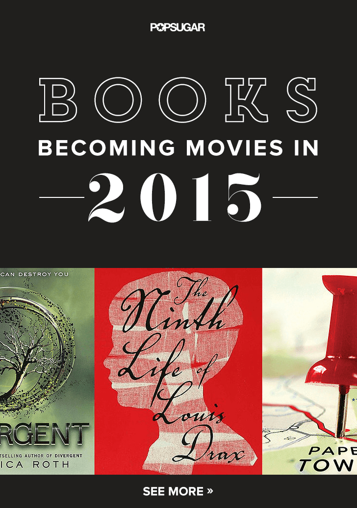 Books Becoming Movies In 2015 Popsugar Entertainment