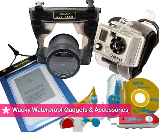 7 Wacky Waterproof Gadgets and Accessories 7 Wacky Waterproof Gadgets and Accessories
