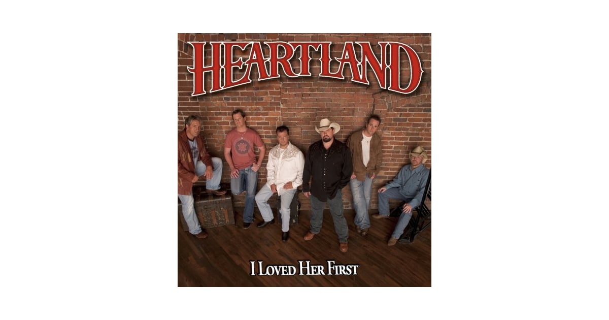 &quot;I Loved Her First&quot; by Heartland The Ultimate Country