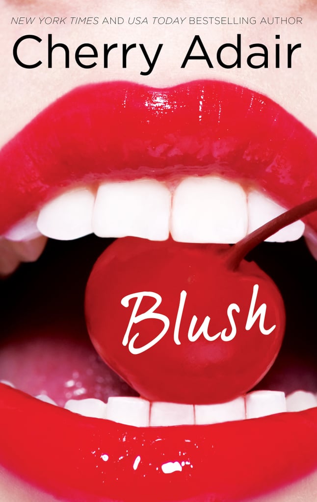 Blush By Cherry Adair Book Excerpts Popsugar Love And Sex