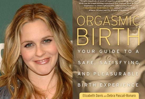 Alicia Silverstone Chooses Orgasmic Birth Option POPSUG photo
