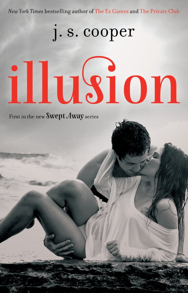 Illusion By J S Cooper Book Excerpt Popsugar Love And Sex